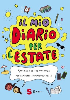 Il mio diario per l'estate. Racconta le tue vacanze per renderle indimenticabili - Negri, Michela