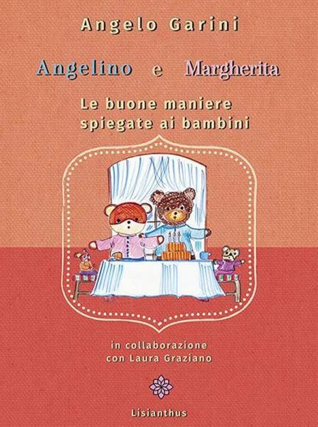 Angelino e Margherita. Le buone maniere spiegate ai bambini Angelino e Margherita. Le buone maniere spiegate ai bambini