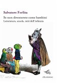 Se non diventerete come bambini. Letteratura, scuola, miti dell'infanzia Se non diventerete come bambini. Letteratura, scuola, miti dell'infanzia