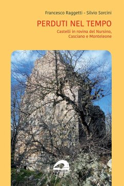Cover Perduti nel tempo. Castelli in rovina del Nursino, Casciano e Monteleone