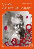L' uomo che fece una miniera-The man who made a mine L' uomo che fece una miniera-The man who made a mine