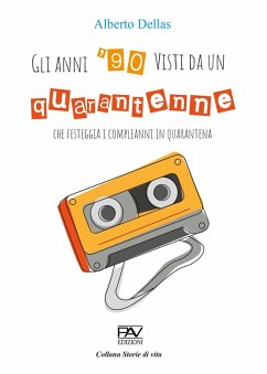 Gli anni 90' visti da un quarantenne che festeggia i compleanni in quarantena - Dellas, Alberto Gli anni 90' visti da un quarantenne che festeggia i compleanni in quarantena - Dellas, Alberto