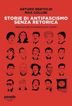 Storie di antifascismo senza retorica - Bertoldi, Arturo; Collini, Max