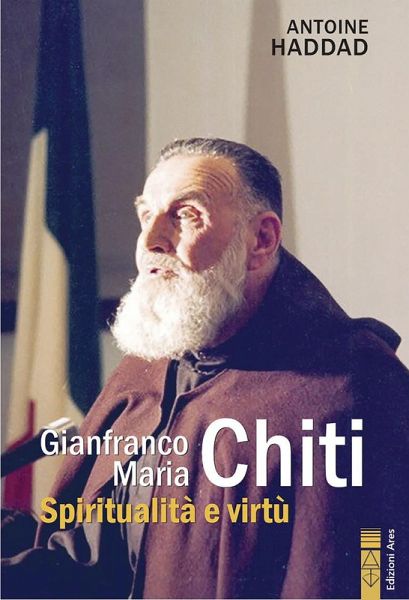 Gianfranco Maria Chiti. Spiritualità e virtù Gianfranco Maria Chiti. Spiritualità e virtù