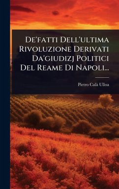 Cover De'fatti Dell'ultima Rivoluzione Derivati Da'giudizj Politici Del Reame Di Napoli...