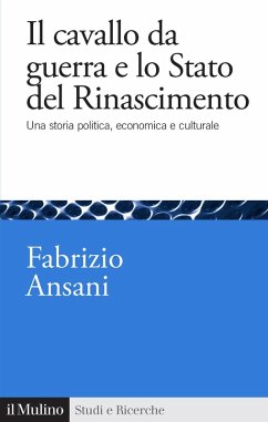 Il cavallo da guerra e lo Stato del Rinascimento. Una storia politica, economica e culturale Cover Il cavallo da guerra e lo Stato del Rinascimento. Una storia politica, economica e culturale