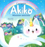 L' unigatto Akiko. Missione amicizia!