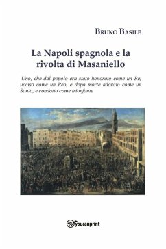 La Napoli spagnola e la rivolta di Masaniello - Basile, Bruno