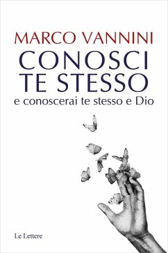 Conosci te stesso e conoscerai te stesso e Dio - Vannini, Marco