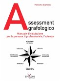 Assessment grafologico. Manuale di valutazione per la persona, il professionista, l'azienda