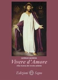 Vivere d'amore. Alla ricerca del roveto ardente - Morera, Giorgio Vivere d'amore. Alla ricerca del roveto ardente - Morera, Giorgio
