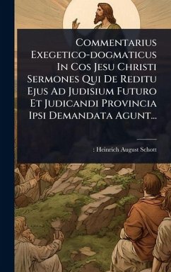 Cover Commentarius Exegetico-dogmaticus In Cos Jesu Christi Sermones Qui De Reditu Ejus Ad Judisium Futuro Et Judicandi Provincia Ipsi Demandata Agunt...