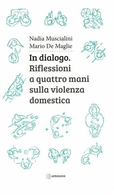 In dialogo. Riflessioni a quattro mani sulla violenza domestica - Muscialini, Nadia; De Maglie, Mario In dialogo. Riflessioni a quattro mani sulla violenza domestica - Muscialini, Nadia; De Maglie, Mario