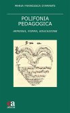 Polifonia pedagogica. Armonia, forma, educazione Polifonia pedagogica. Armonia, forma, educazione