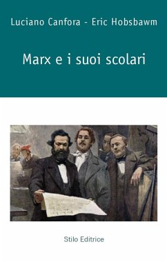 Marx e i suoi scolari - Canfora, Luciano; Hobsbawm, Eric J.