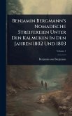 Benjamin Bergmann's Nomadische Streifereien Unter Den KalmÃ1/4ken In Den Jahren 1802 Und 1803