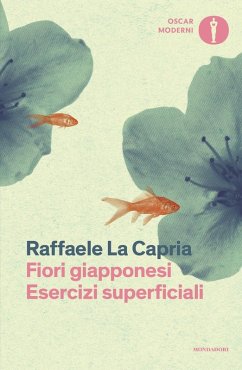 Fiori giapponesi-Esercizi superficiali - La Capria, Raffaele