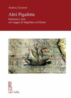Altri Pigafetta. Relazioni e testi sul viaggio di Magellano ed Elcano - Zannini, Andrea