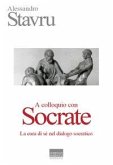 A colloquio con Socrate. La cura di sé nel dialogo socratico