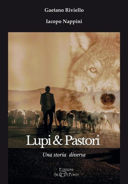 Lupi & Pastori. Una storia diversa Lupi & Pastori. Una storia diversa