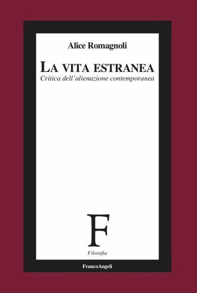 La vita estranea. Critica dell'alienazione contemporanea