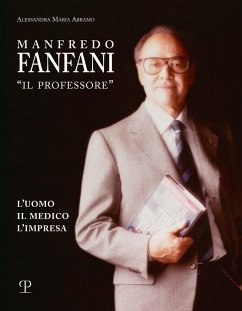 Cover Manfredo Fanfani 'il professore'. L'uomo, il medico, l'impresa