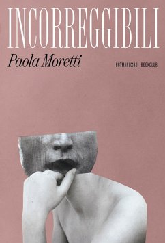 Incorreggibili - Moretti, Paola Incorreggibili - Moretti, Paola