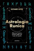 Astrologia runica. Sblocca l'antico potere delle tue rune di nascita