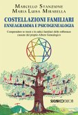 Costellazioni familiari enneagramma e psicogenealogia. Comprendere se stessi e le radici familiari delle sofferenze causate dal proprio albero genealogico Costellazioni familiari enneagramma e psicogenealogia. Comprendere se stessi e le radici familiari delle sofferenze causate dal proprio albero genealogico