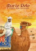 Marco Polo. Il viaggio delle meraviglie Marco Polo. Il viaggio delle meraviglie