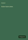 Kaiser Karls Leben