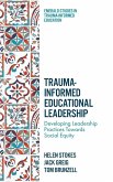 Trauma-Informed Educational Leadership Trauma-Informed Educational Leadership