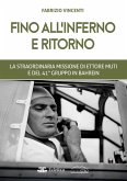 Fino all'inferno e ritorno. La straordinaria missione di Ettore Muti e del 41° Gruppo in Bahrein Fino all'inferno e ritorno. La straordinaria missione di Ettore Muti e del 41° Gruppo in Bahrein