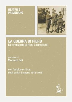 La guerra di Piero. La formazione di Piero Calamandrei. Con l'edizione critica degli scritti di guerra (1915-1918) Cover La guerra di Piero. La formazione di Piero Calamandrei. Con l'edizione critica degli scritti di guerra (1915-1918)