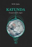 Katunda. Il serpente delle origini Katunda. Il serpente delle origini