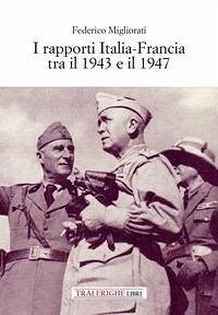 I rapporti Italia-Francia tra il 1943 e il 1947 - Migliorati, Federico I rapporti Italia-Francia tra il 1943 e il 1947 - Migliorati, Federico