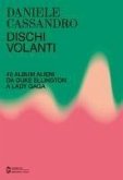 Dischi volanti. 40 album alieni da Duke Ellington a Lady Gaga Dischi volanti. 40 album alieni da Duke Ellington a Lady Gaga