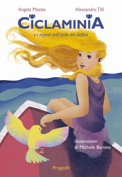Ciclaminia e i segreti dell'isola dei delfini - Mazzia, Angela; Tilli, Alessandra