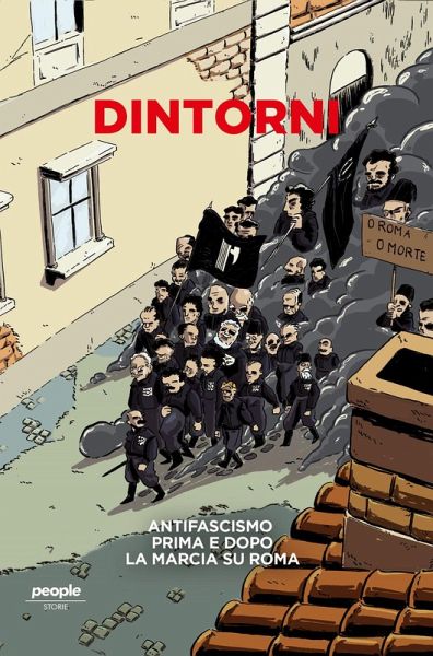 Dintorni. Antifascismo prima e dopo la marcia su Roma Dintorni. Antifascismo prima e dopo la marcia su Roma