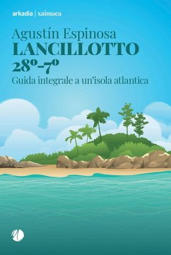 Lancillotto 28°-7°. Guida integrale a un'isola atlantica - Espinosa, Agustín