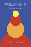 Presunzione di superiorità e tradizioni buddhiste. Una prospettiva storico-religiosa Presunzione di superiorità e tradizioni buddhiste. Una prospettiva storico-religiosa