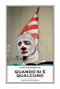 Quando si è qualcuno - Pirandello, Luigi