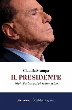 Cover Il presidente. Silvio Berlusconi visto da vicino