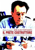 Don Aldo Fortunato. Il prete costruttore. Il fondatore di Arca di Como raccontato dai testimoni delle sue opere. Don Aldo Fortunato. Il prete costruttore. Il fondatore di Arca di Como raccontato dai testimoni delle sue opere.