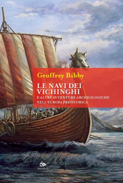 Le navi dei Vichinghi e altre avventure archeologiche nell'Europa preistorica Le navi dei Vichinghi e altre avventure archeologiche nell'Europa preistorica