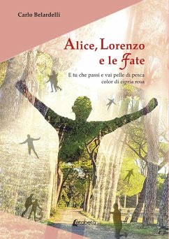 Alice, Lorenzo e le Fate. E tu che passi e vai pelle di pesca color di cipria rosa - Belardelli, Carlo