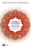 L' arte e la scienza di creare la felicità... nonostante tutto