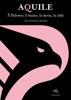 Aquile. Il Palermo, il museo, la storia, la città