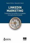 LinkedIn marketing. Trasforma il tuo profilo in un potente strumento di promozione LinkedIn marketing. Trasforma il tuo profilo in un potente strumento di promozione
