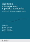 Economia internazionale e politica economica. Contributi in ricordo di Gianpaolo Rossini Economia internazionale e politica economica. Contributi in ricordo di Gianpaolo Rossini